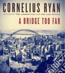A Bridge Too Far (CD Audiobook) libro in lingua di Ryan Cornelius, Chafer Clive (NRT)