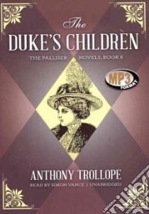 The Duke's Children (CD Audiobook) libro in lingua di Trollope Anthony, Vance Simon (NRT)