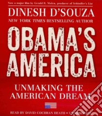 Obama's America (CD Audiobook) libro in lingua di D'Souza Dinesh, Heath David Cochran (NRT)
