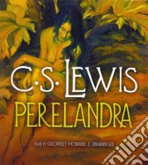 Perelandra (CD Audiobook) libro in lingua di Lewis C. S., Howard Geoffrey (NRT)