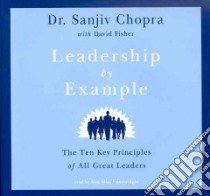 Leadership by Example (CD Audiobook) libro in lingua di Chopra Sanjiv Dr., Fisher David (CON), Sklar Alan (NRT)