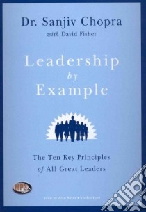 Leadership by Example (CD Audiobook) libro in lingua di Chopra Sanjiv, Fisher David (CON), Sklar Alan (NRT)