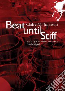 Beat Until Stiff (CD Audiobook) libro in lingua di Johnson Claire M., Williams Christine (NRT)