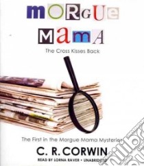 Morgue Mama (CD Audiobook) libro in lingua di Corwin C. R., Raver Lorna (NRT)