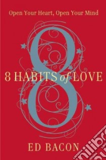 8 Habits of Love libro in lingua di Bacon Ed