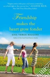 Friendship Makes the Heart Grow Fonder libro in lingua di Higgins Lisa Verge