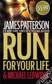 Run for Your Life libro in lingua di Patterson James, Ledwidge Michael