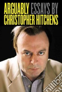Arguably libro in lingua di Hitchens Christopher
