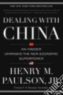 Dealing With China libro in lingua di Paulson Henry M. Jr.