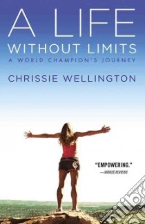 A Life Without Limits libro in lingua di Wellington Chrissie, Alywin Michael (CON)