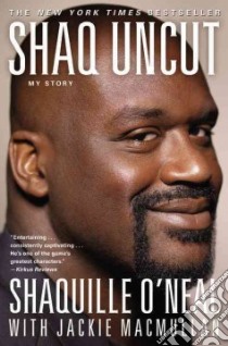 Shaq Uncut libro in lingua di O'Neal Shaquille, Macmullan Jackie (CON)