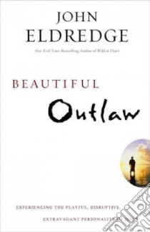 Beautiful Outlaw libro in lingua di Eldredge John