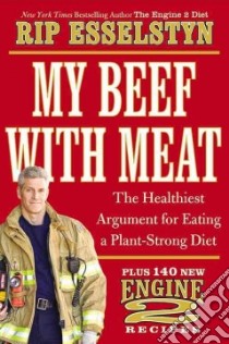 My Beef With Meat libro in lingua di Esselstyn Rip