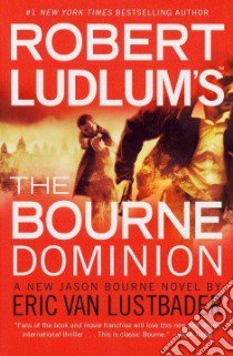 Robert Ludlum's the Bourne Dominion libro in lingua di Lustbader Eric