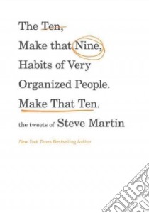The Ten, Make That Nine, Habits of Very Organized People. Make That Ten. libro in lingua di Martin Steve