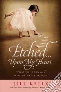 Etched...upon My Heart libro in lingua di Kelly Jill