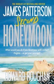 Second Honeymoon libro in lingua di Patterson James, Roughan Howard