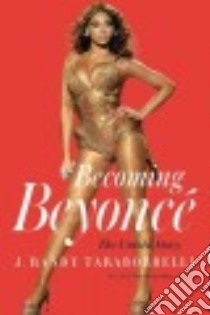 Becoming Beyonce libro in lingua di Taraborrelli J. Randy