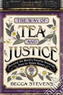 The Way of Tea and Justice libro in lingua di Stevens Becca