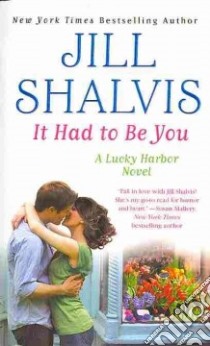 It Had to Be You libro in lingua di Shalvis Jill