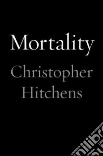 Mortality libro in lingua di Hitchens Christopher, Carter Graydon (FRW), Blue Carol (AFT)