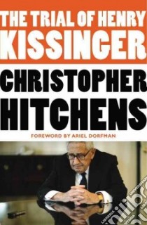 The Trial of Henry Kissinger libro in lingua di Hitchens Christopher, Dorfman Ariel (FRW)