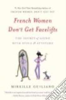 French Women Don't Get Facelifts libro in lingua di Guiliano Mireille