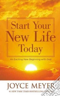 Start Your New Life Today libro in lingua di Meyer Joyce