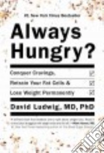 Always Hungry? libro in lingua di Ludwig David M.D. Ph.D.
