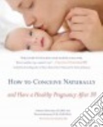 How to Conceive Naturally libro in lingua di Orecchio Christa, Buckley Willow, Gottfried Sara M.D. (FRW)
