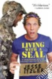 Living with a SEAL libro in lingua di Itzler Jesse