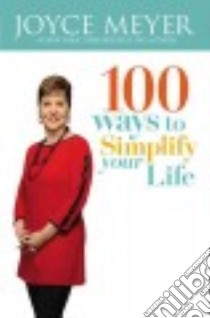 100 Ways to Simplify Your Life libro in lingua di Meyer Joyce