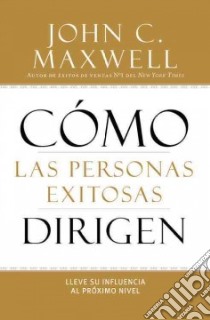 How Successful People Lead libro in lingua di Maxwell John C.