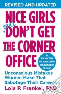 Nice Girls Don't Get the Corner Office libro in lingua di Frankel Lois P. Ph.D.