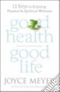Good Health, Good Life libro in lingua di Meyer Joyce