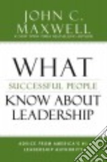 What Successful People Know About Leadership libro in lingua di Maxwell John C.