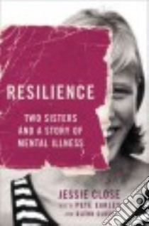 Resilience libro in lingua di Close Jessie, Earley Pete (CON), Close Glenn (CON)