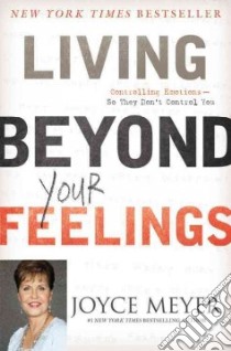 Living Beyond Your Feelings libro in lingua di Meyer Joyce