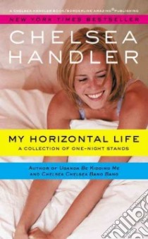 My Horizontal Life libro in lingua di Handler Chelsea