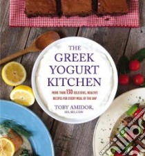 The Greek Yogurt Kitchen libro in lingua di Amidor Toby