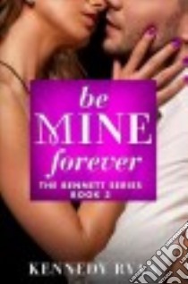Be Mine Forever libro in lingua di Ryan Kennedy