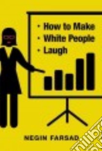 How to Make White People Laugh libro in lingua di Farsad Negin