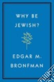 Why Be Jewish? libro in lingua di Bronfman Edgar M.