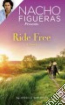 Nacho Figueras Presents Ride Free libro in lingua di Whitman Jessica