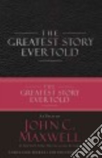 The Greatest Story Ever Told libro in lingua di Maxwell John C.