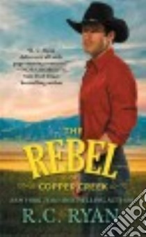 The Rebel of Copper Creek libro in lingua di Ryan R. C.
