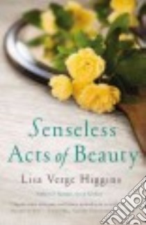 Senseless Acts of Beauty libro in lingua di Higgins Lisa Verge