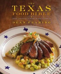 The Texas Food Bible libro in lingua di Fearing Dean, Choate Judith (CON), Dreyer Eric (CON), Carlin Dave (PHT)