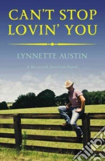 Can't Stop Lovin' You libro in lingua di Austin Lynnette