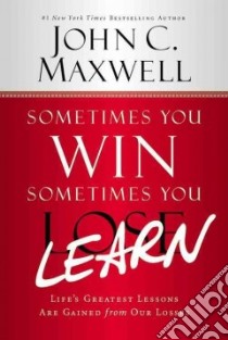 Sometimes You Win-Sometimes You Learn libro in lingua di Maxwell John C., Wooden John (FRW)